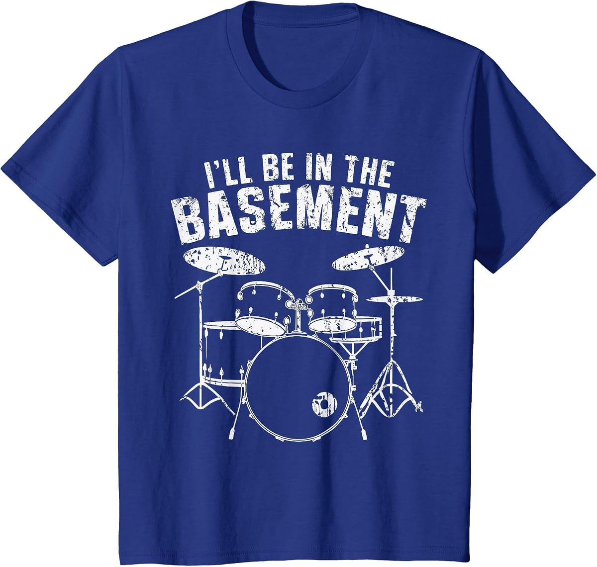 Drum I'll Be in The Basement Drumming Drummer T-Shirt - Royal Blue