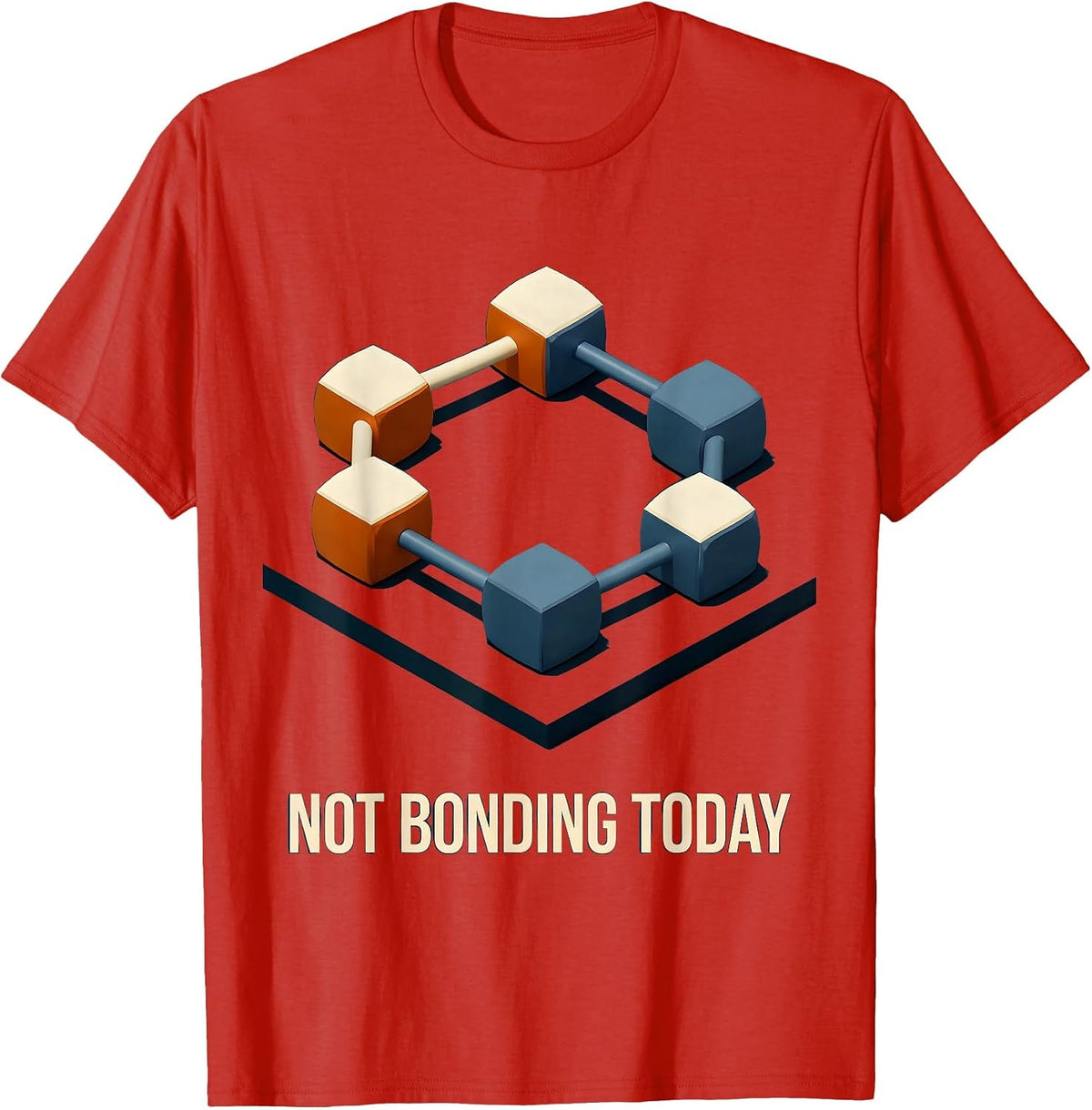 Men's Not Bonding Today Funny Chemistry Science Pun Gift T-Shirt - Red