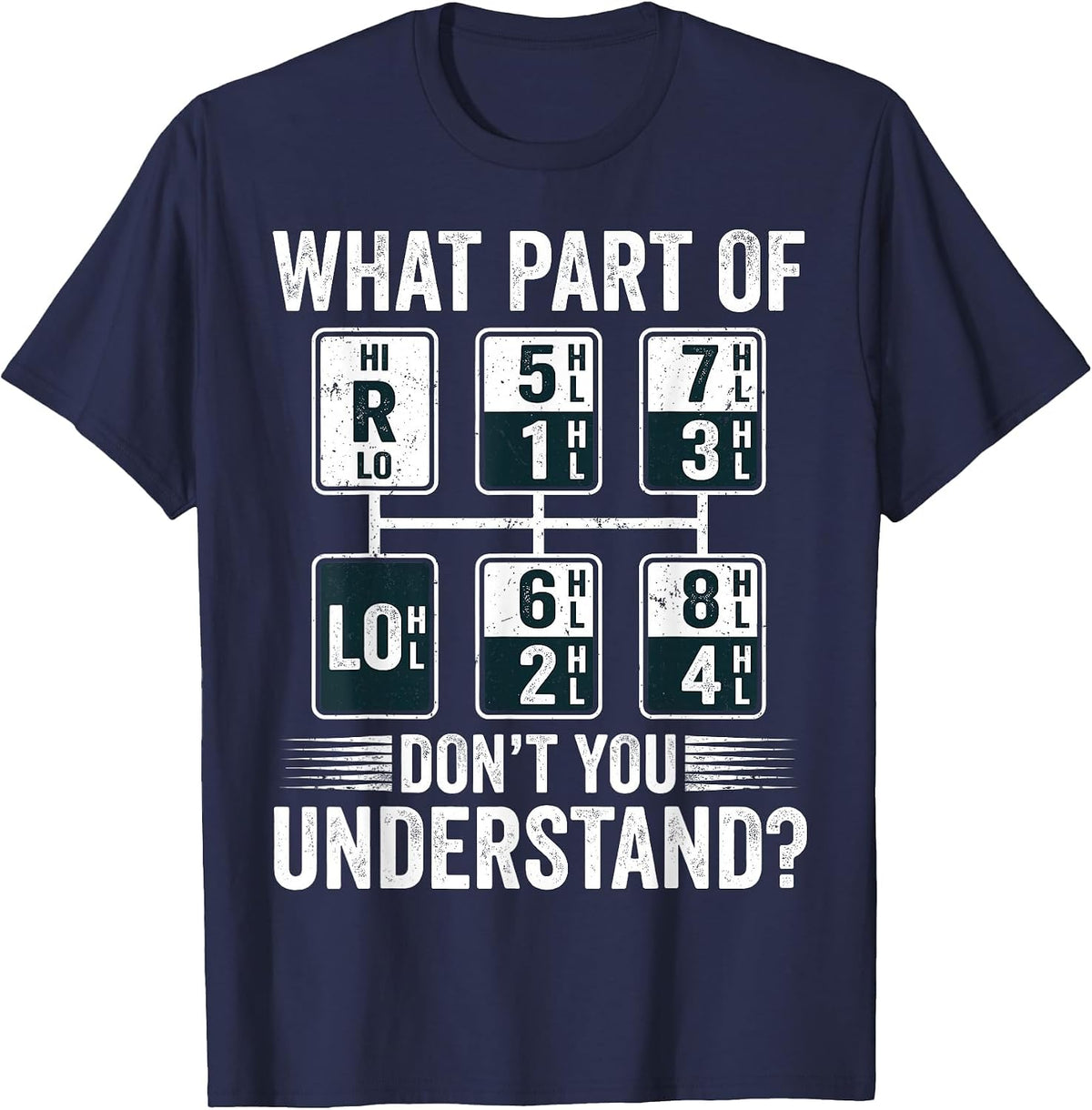 What Part of Dont You Understand Funny Trucker Speed Gear T-Shirt - Navy Blue