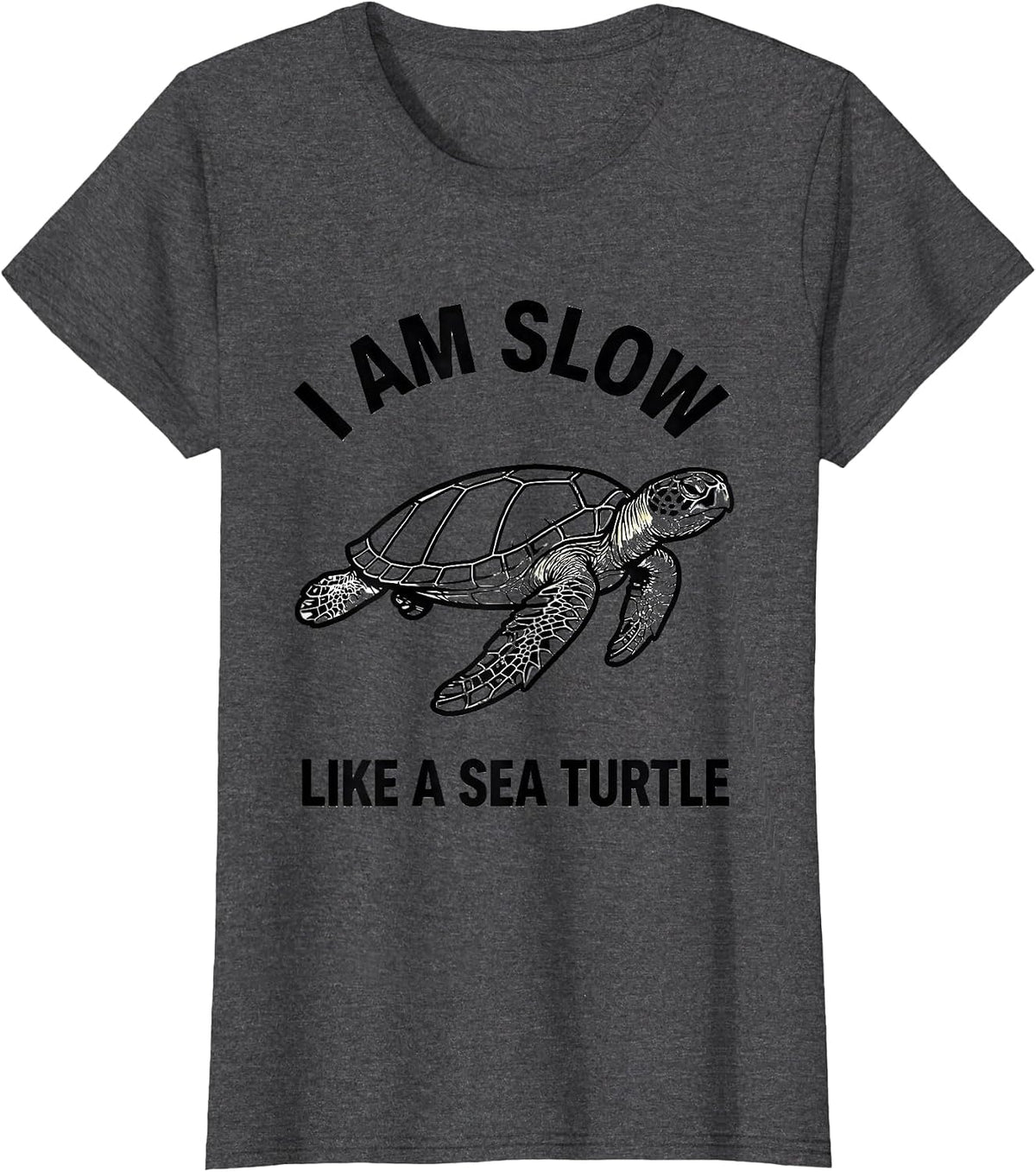 Women's I Am Slow Like A Sea Turtle Funny Sea Turtle Lover Vacation T-Shirt - Dark Heather Grey