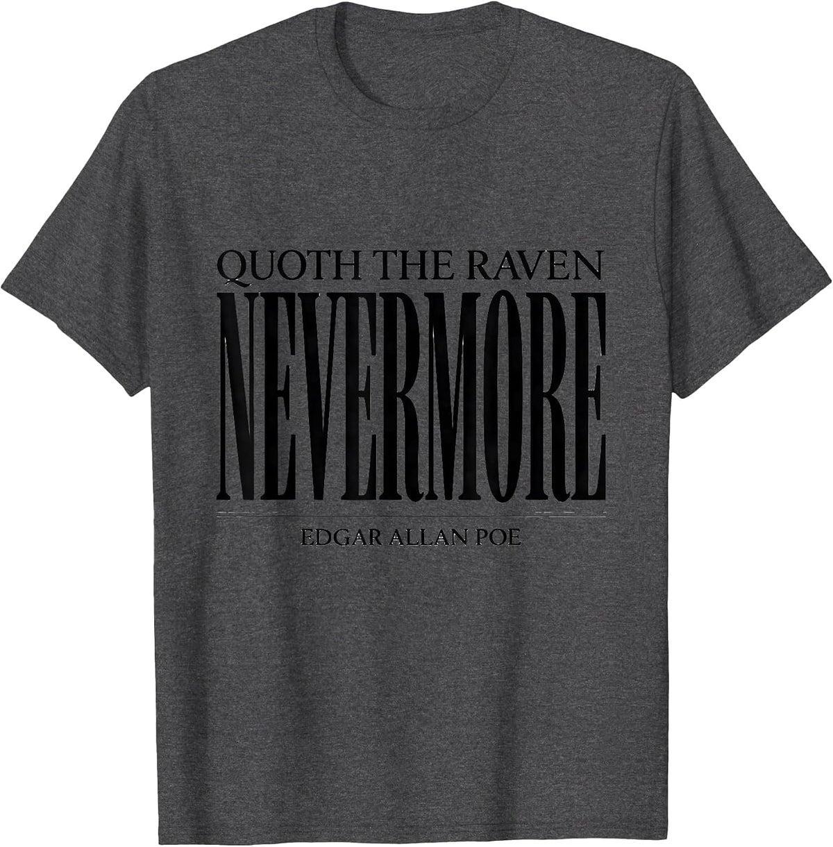 Men's Quoth The Raven, Nevermore Edgar Allan Poe Literary Fan T-Shirt - Dark Heather Grey