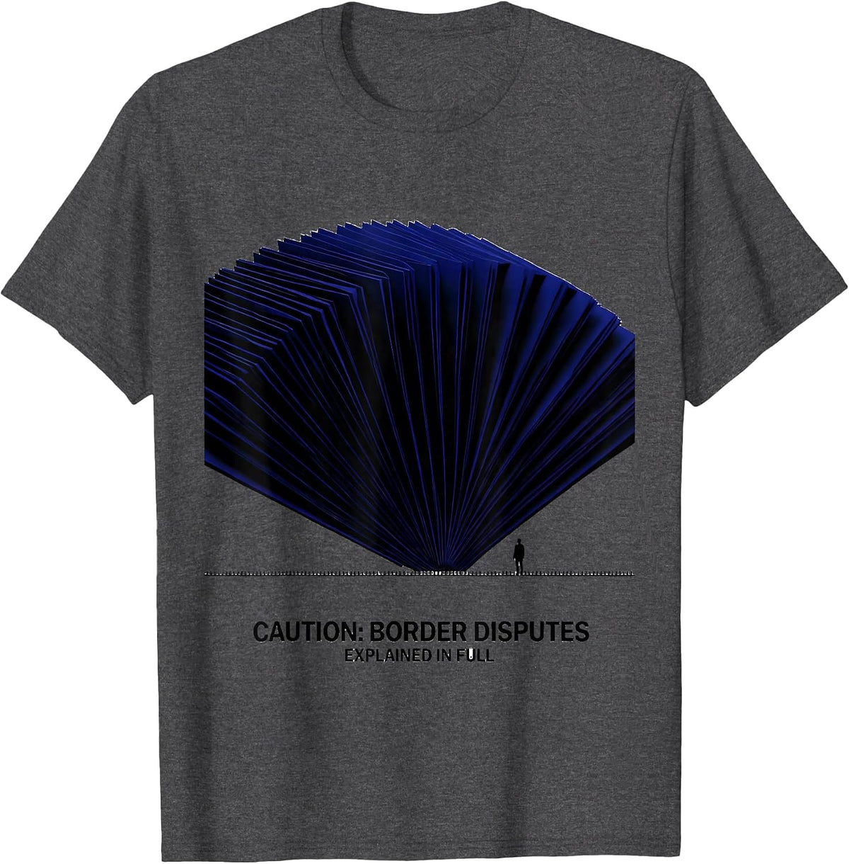 Men's Caution: Border Disputes Explained In Full Funny History T-Shirt - Dark Heather Grey