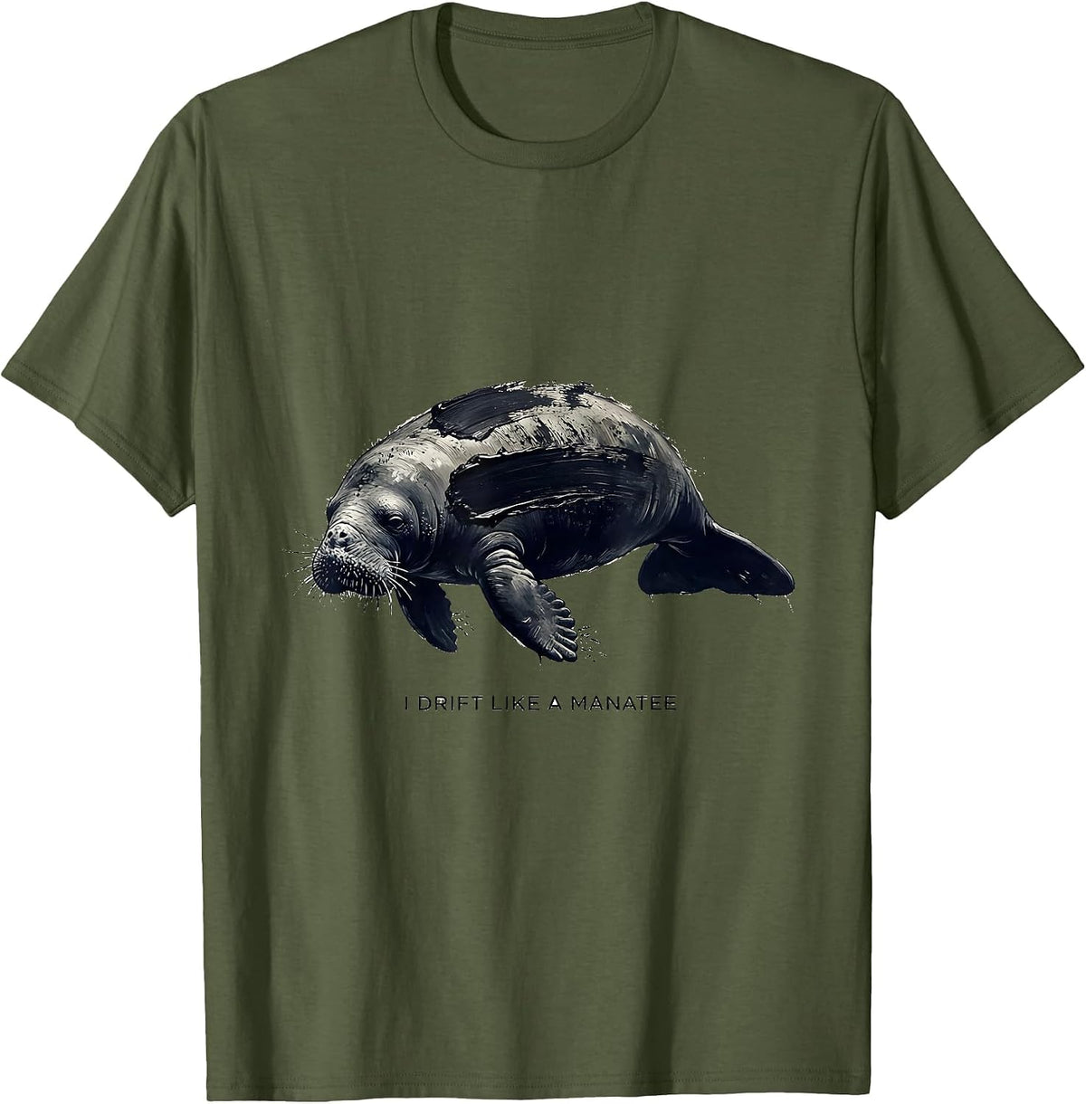 I Drift Like A Manatee Funny Manatee Lover Sea Animal Humor T-Shirt - Olive Green