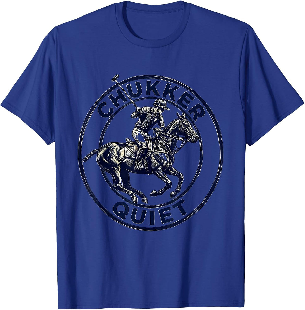 Chukker Quiet Vintage Polo Player Equestrian Sport Fan T-Shirt - Royal Blue