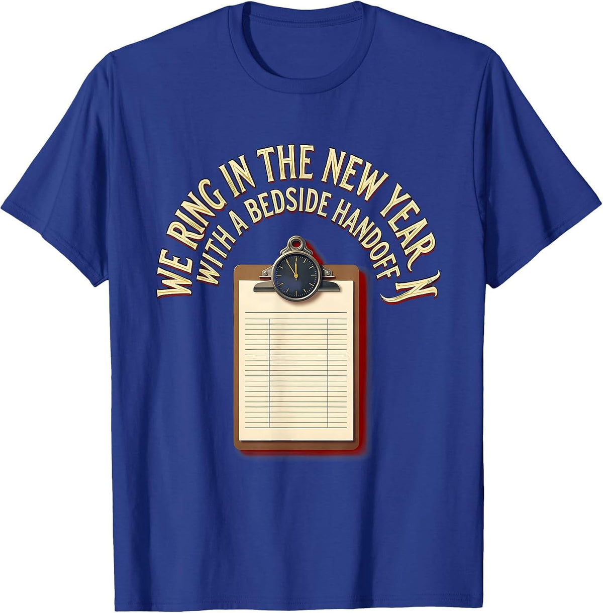 Men's We Ring In The New Year With A Bedside Handoff Nurse T-Shirt - Royal Blue