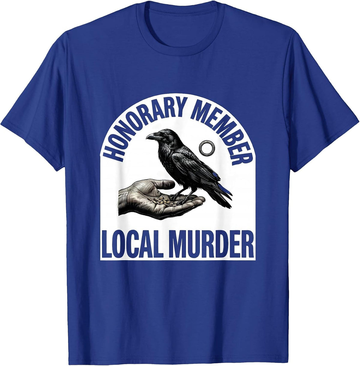 Men's Honorary Member, Local Murder Dark Humor Crow Raven Gothic T-Shirt - Royal Blue