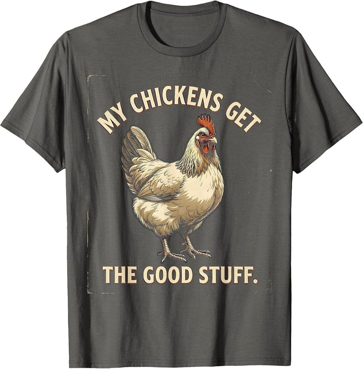 My Chickens Get The Good Stuff Funny Chicken Lover Vintage T-Shirt - Asphalt Grey