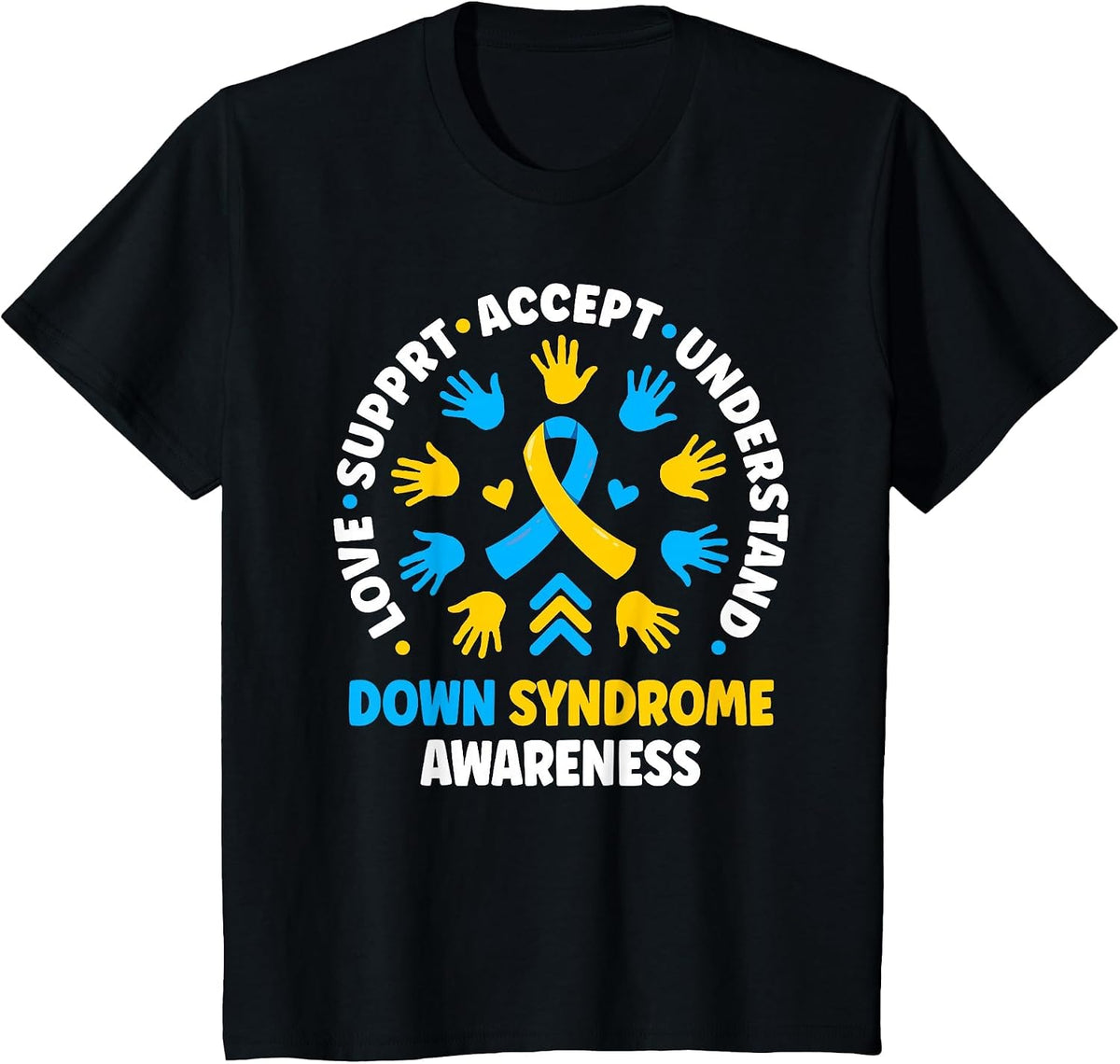 Down Syndrome Love Accept Support Down Syndrome Awareness T-Shirt - Black