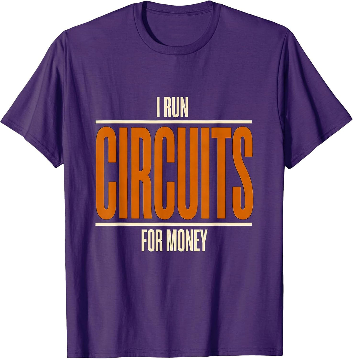 Men's I Run Circuits For Money Funny Electrician Sarcastic Humor T-Shirt - Purple