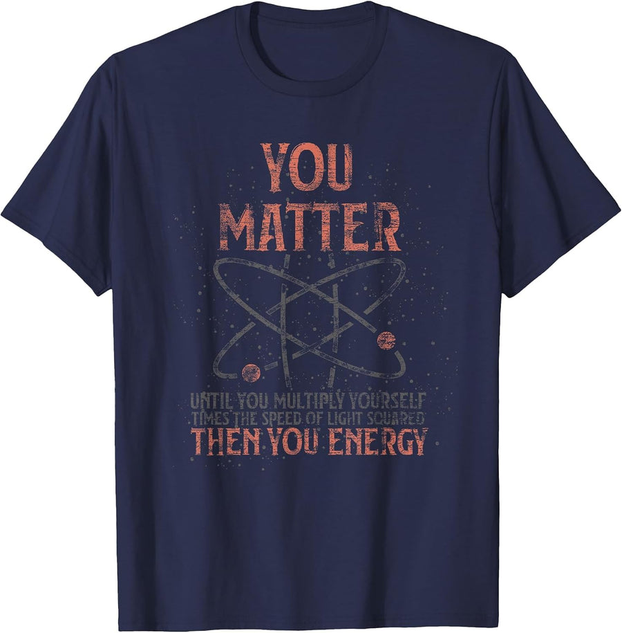 You Matter Until You Multiply Yourself Funny Science Physics T-Shirt - Navy Blue