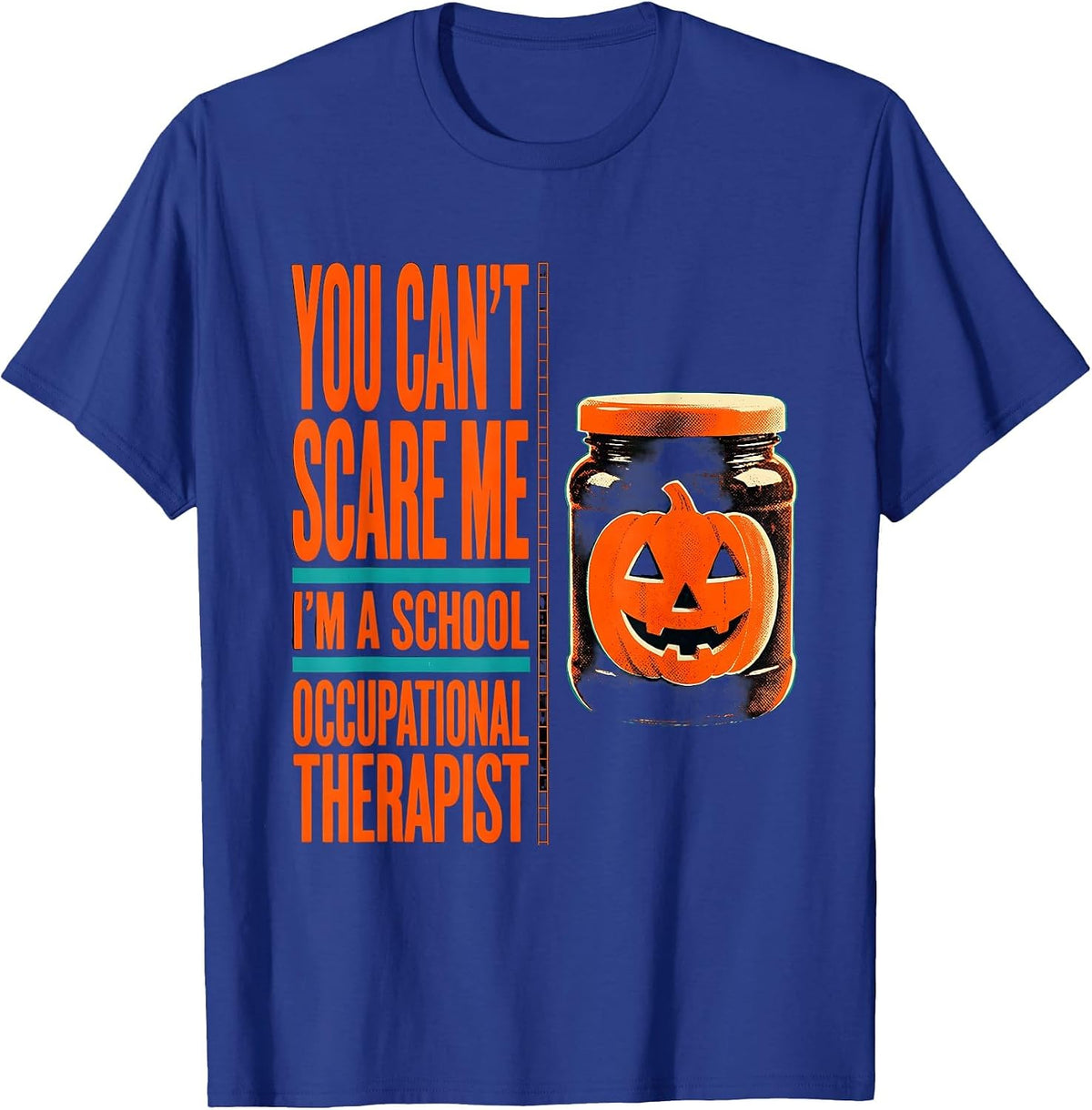 Men's You Can't Scare Me I'm a School Occupational Therapist T-Shirt - Royal Blue