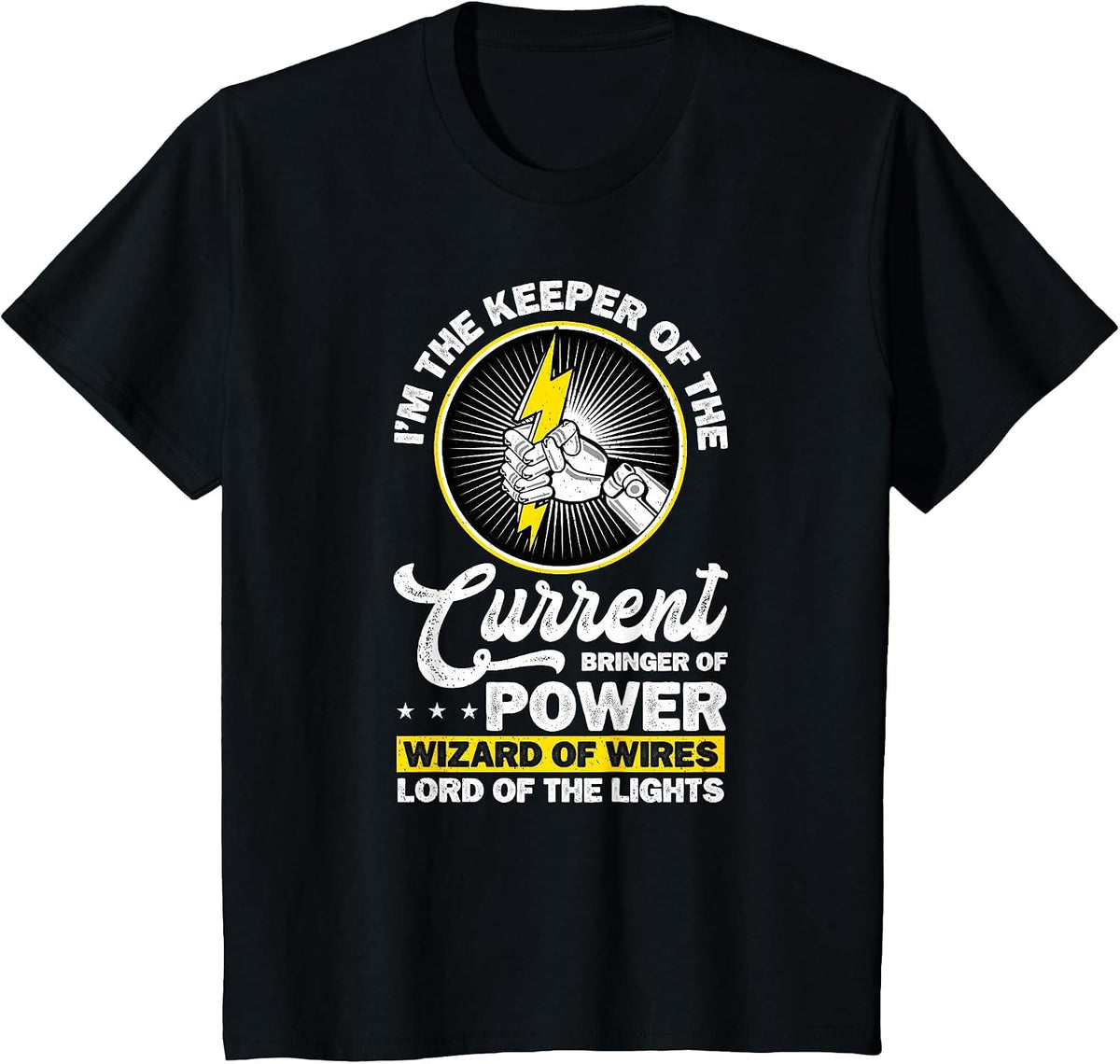 Electrician I'm The Keeper of The Current Bringer of Power T-Shirt - Black