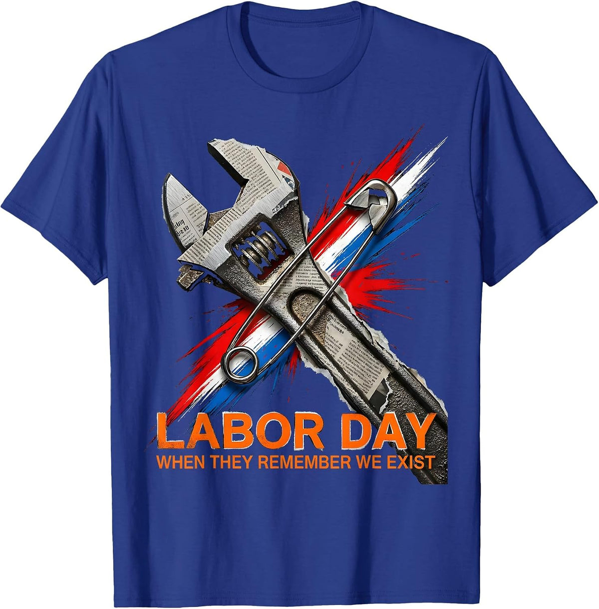 Labor Day When They Remember We Exist Funny Handyman Dad T-Shirt - Royal Blue