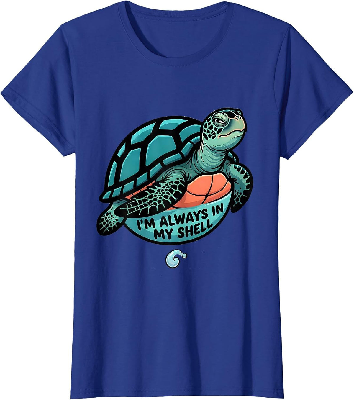 Women's I'm Always In My Shell Cartoon Sea Turtle Ocean Animal Lover T-Shirt - Royal Blue
