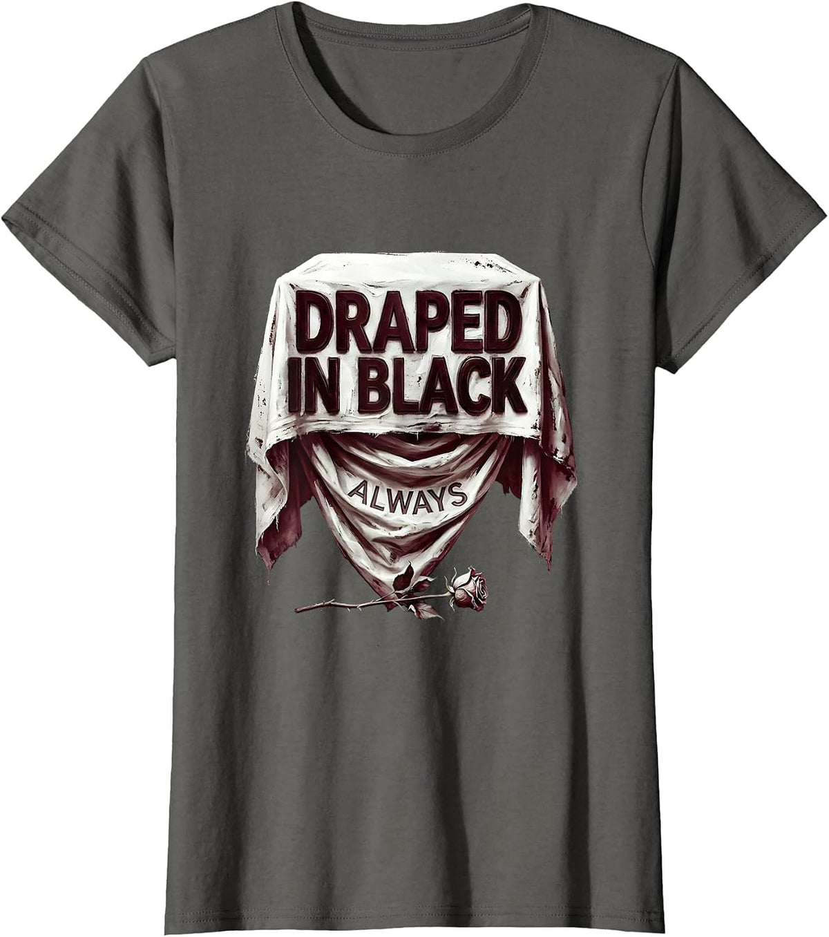 Women's Draped In Black Always Goth Dark Aesthetic Design T-Shirt - Asphalt Grey