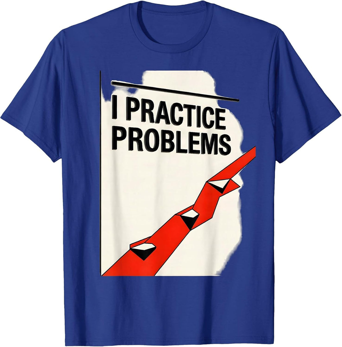 Men's I Practice Problems Funny Rock Climbing Bouldering T-Shirt - Royal Blue