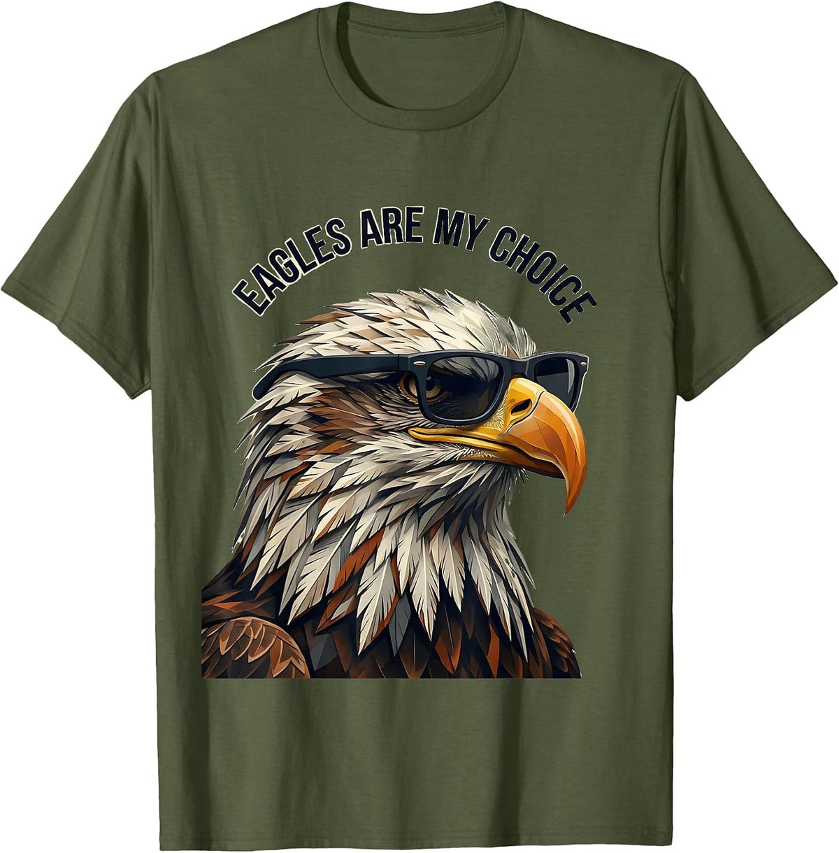 Men's Eagles Are My Choice Funny Bald Eagle Sunglasses Bird Lover T-Shirt - Olive Green