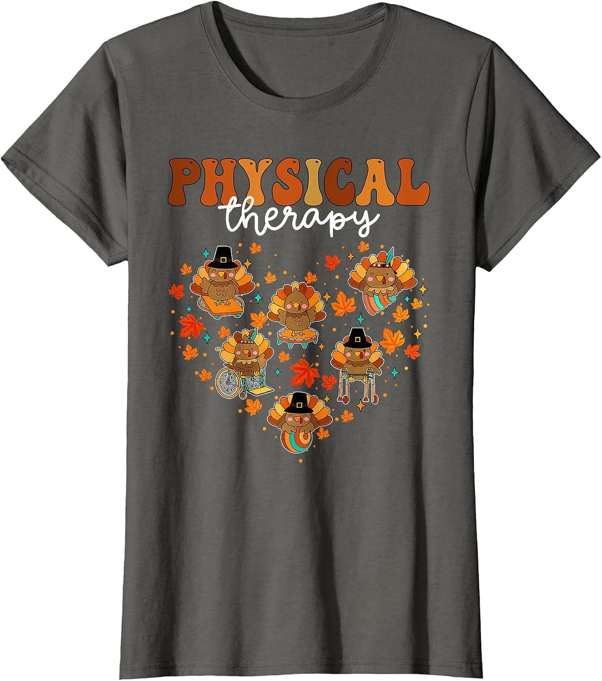 Turkey Physical Therapy PT PTA Therapist Fall Thanksgiving T-Shirt - Asphalt Grey