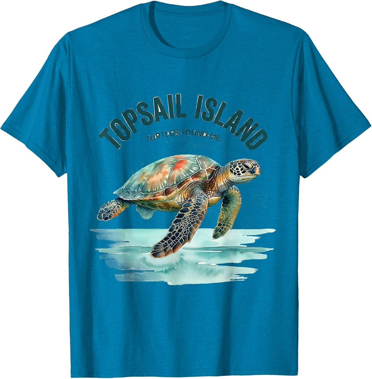 Topsail Island Turtles Found Me Watercolor Sea Turtle Lover T-Shirt - Sapphire Blue