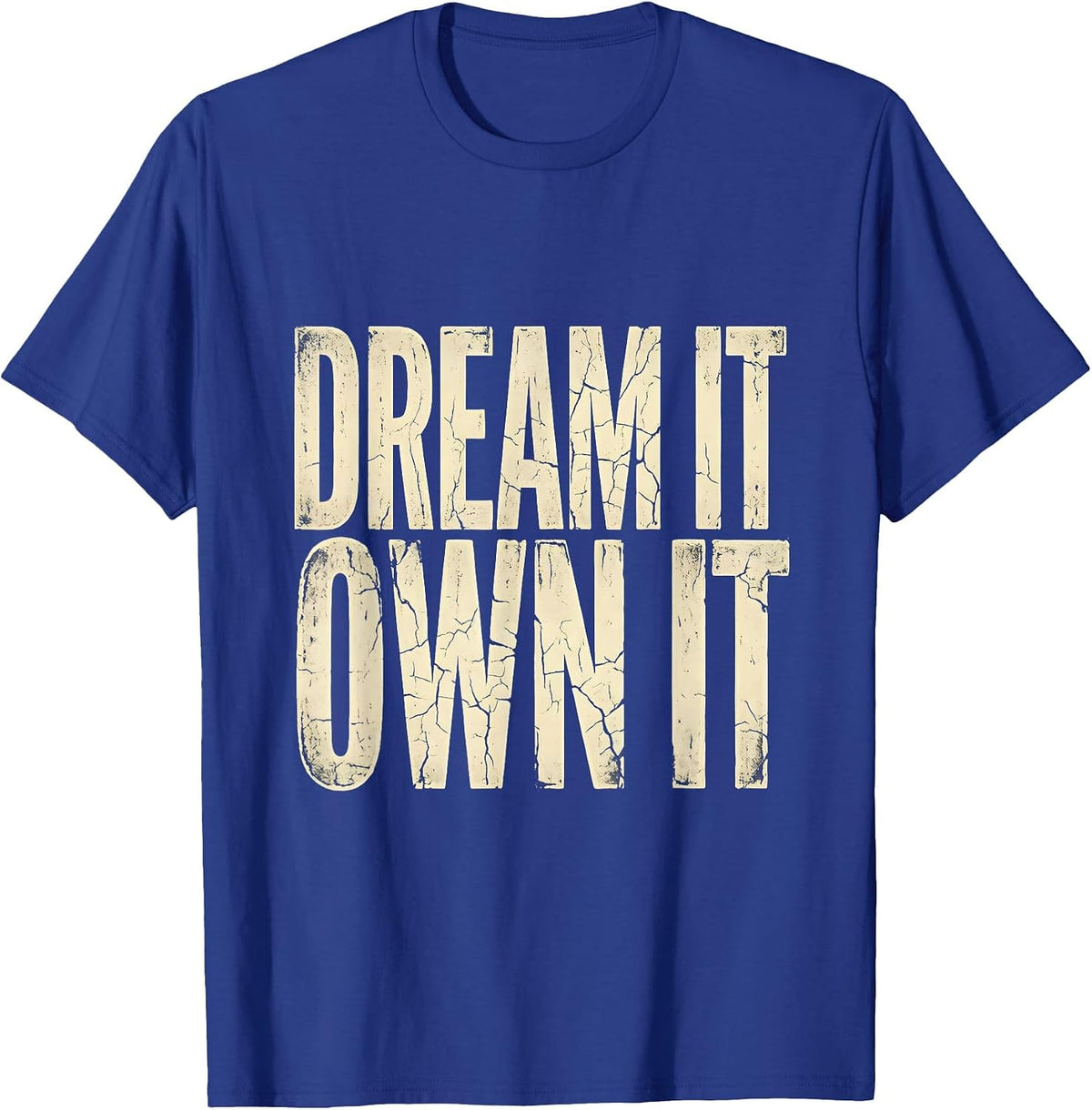 Reveur House Dream It Own It Motivational Design T-Shirt - Royal Blue
