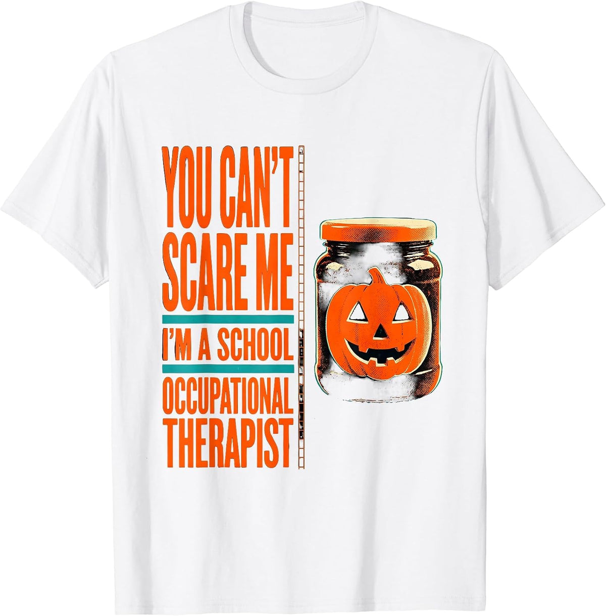 Men's You Can't Scare Me I'm a School Occupational Therapist T-Shirt - White