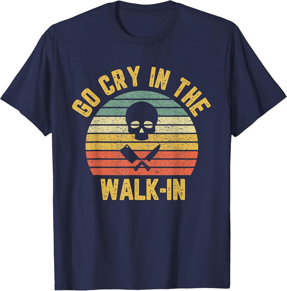 Retro Go Cry in the Walk-in Chef Cook Funny Vintage T-Shirt - Navy Blue