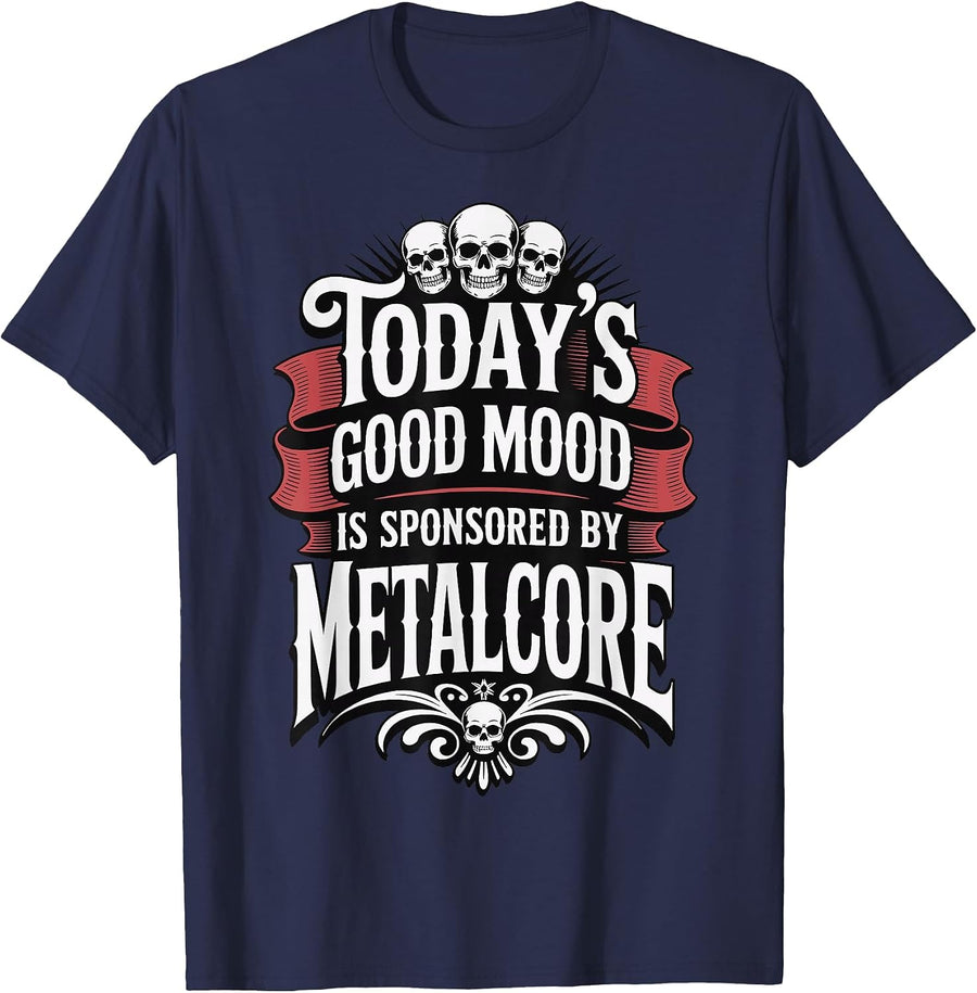 Today's Good Mood is Sponsored By Metalcore T-Shirt - Navy Blue