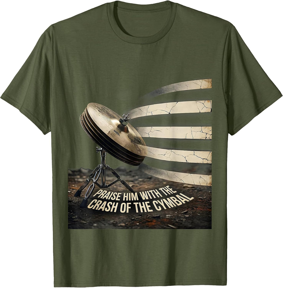 Praise Him With The Crash Of The Cymbal Christian Drummer T-Shirt - Olive Green