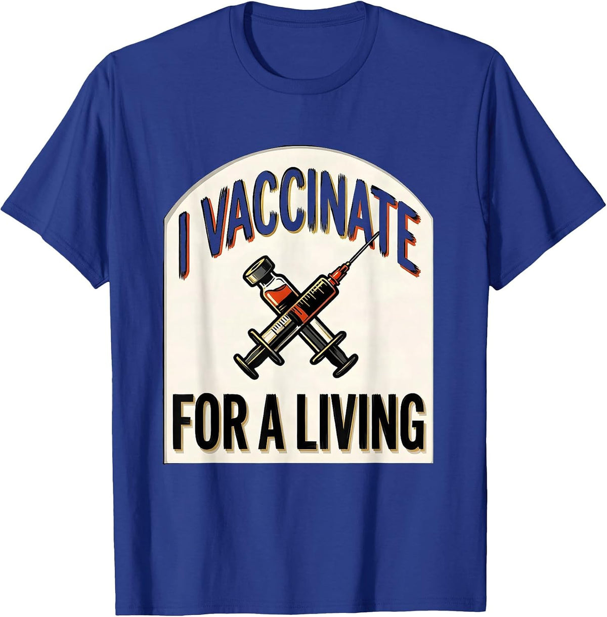 I Vaccinate For A Living Funny Veterinarian Vet Tech T-Shirt - Royal Blue
