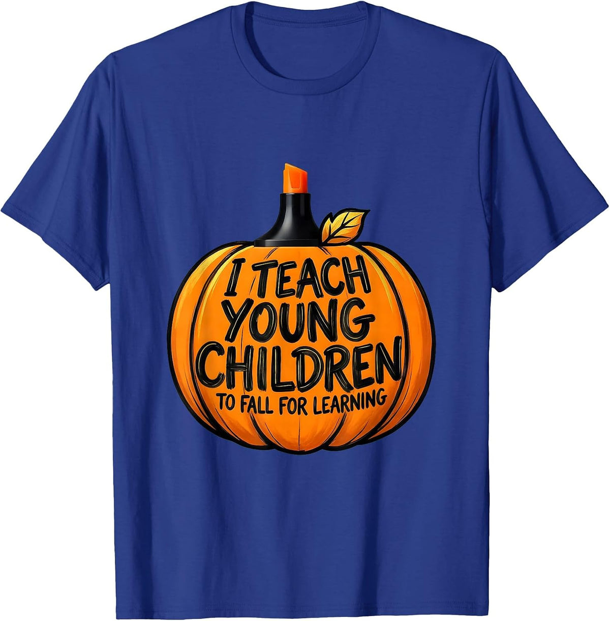 I Teach Young Children To Fall For Learning Teacher T-Shirt - Royal Blue