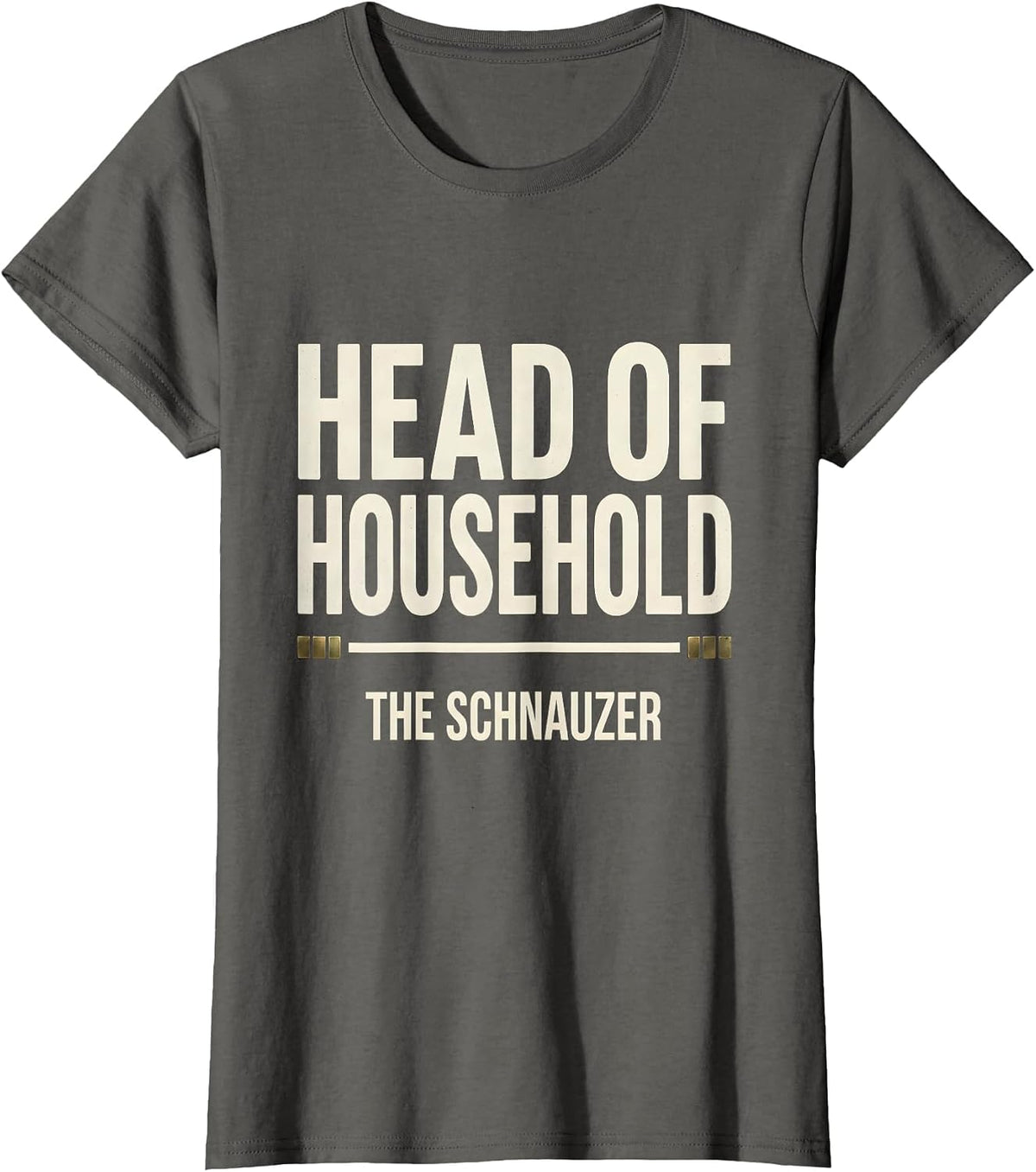 Women's Head Of Household The Schnauzer Funny Miniature Schnauzer T-Shirt - Asphalt Grey