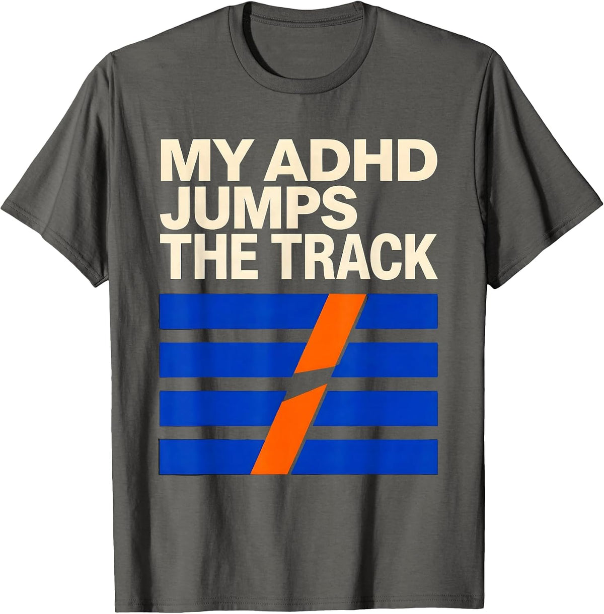 Men's My ADHD Jumps The Track Funny ADHD Humor Neurodivergent T-Shirt - Asphalt Grey