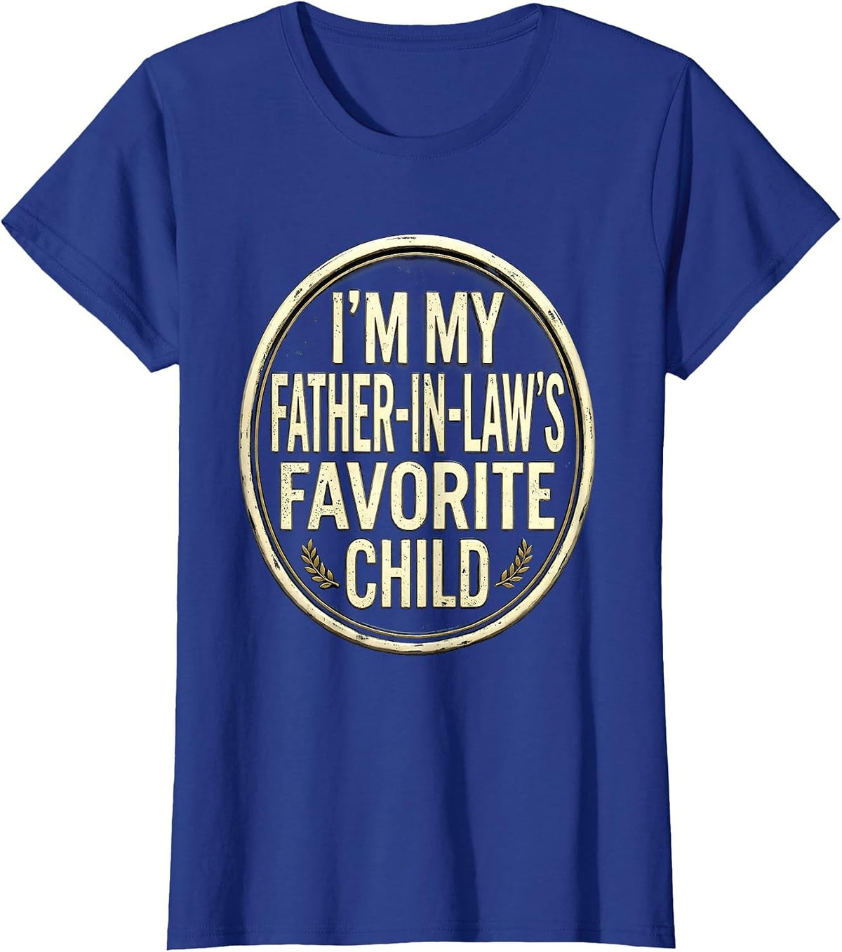 Women's I'm My Father-In-Law's Favorite Child Funny Parent Humor T-Shirt - Royal Blue