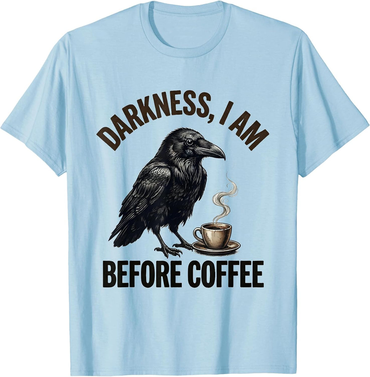 Men's Darkness, I Am Before Coffee Funny Raven Coffee Lover Gothic T-Shirt - Baby Blue