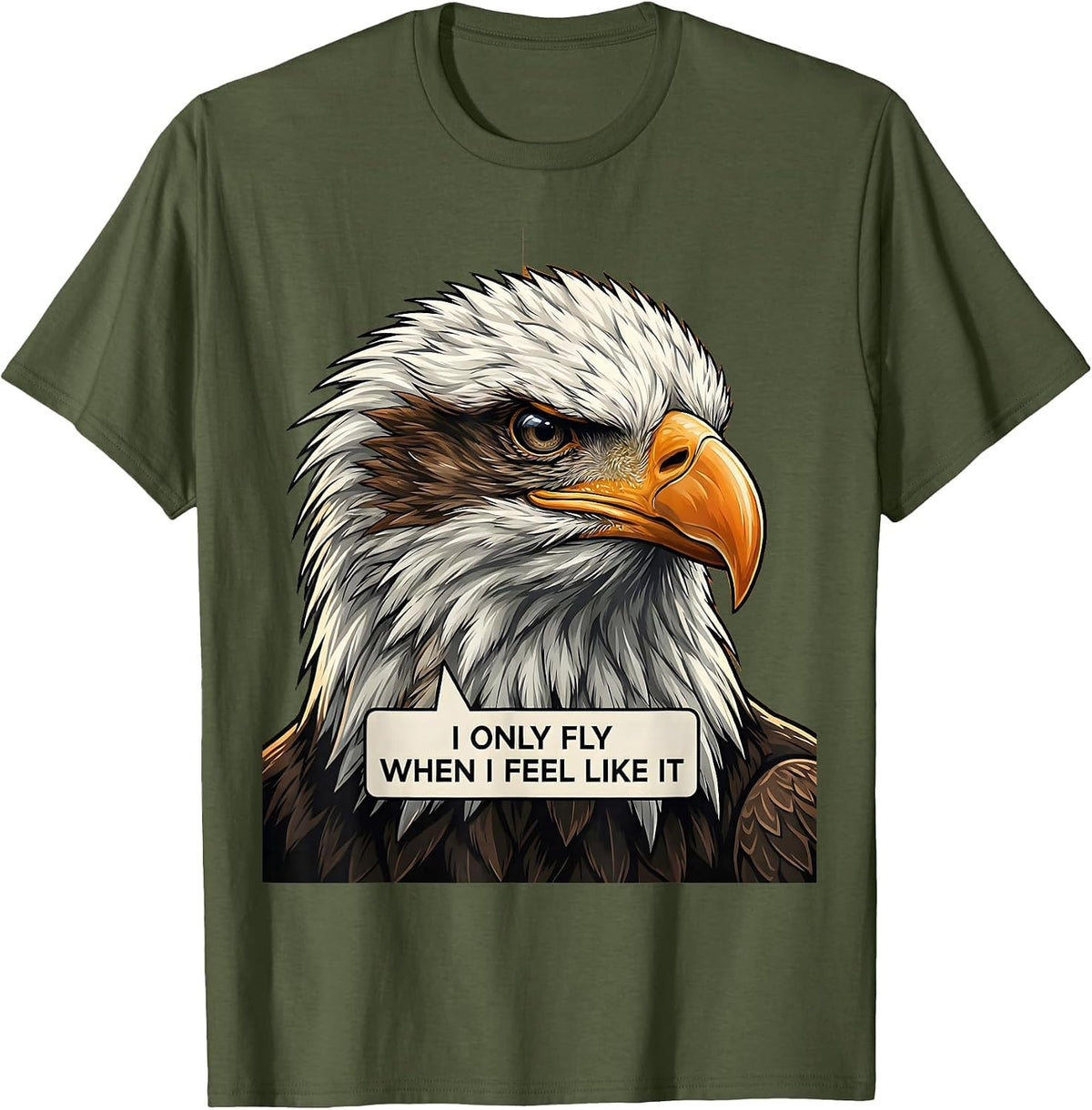 Men's I Only Fly When I Feel Like It Funny Bald Eagle Bird Lover T-Shirt - Olive Green