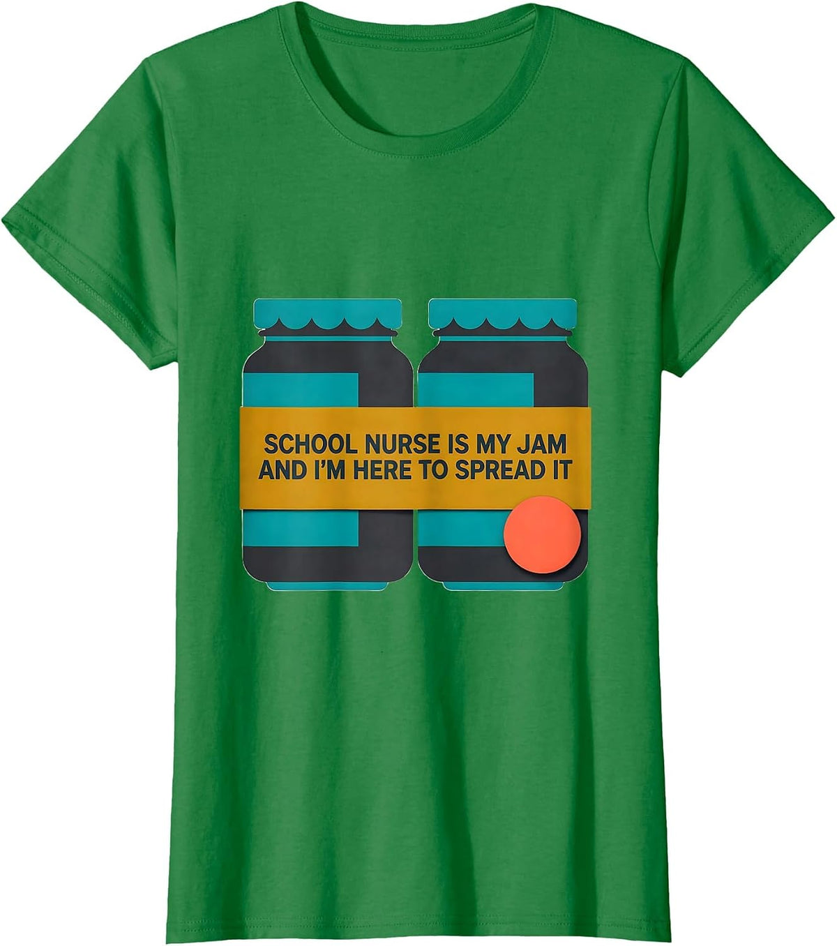 Women's School Nurse Is My Jam And I'm Here To Spread It T-Shirt - Kelly Green