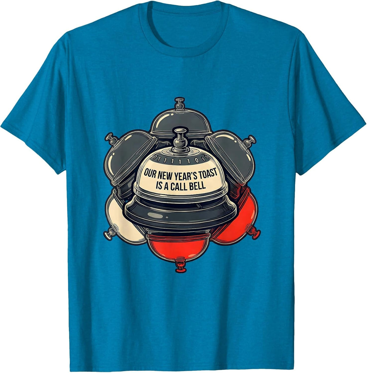 Our New Year's Toast Is A Call Bell Funny Nurse Crew New T-Shirt - Sapphire Blue