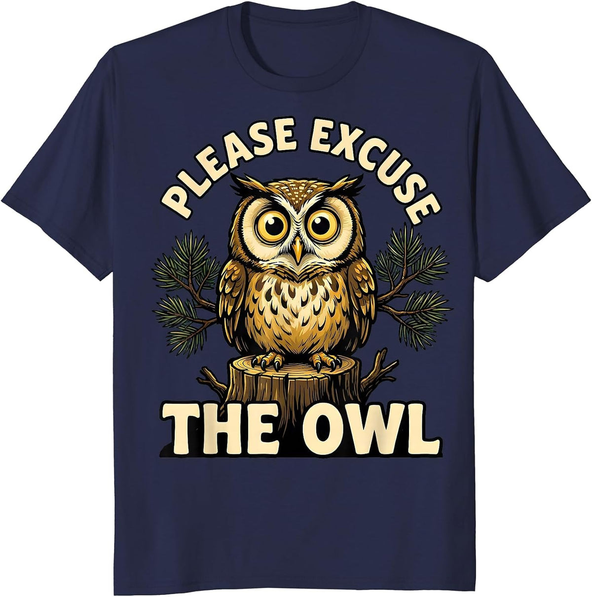 Men's Please Excuse the Owl Cartoon Nature Lover Camping Humor T-Shirt - Navy Blue