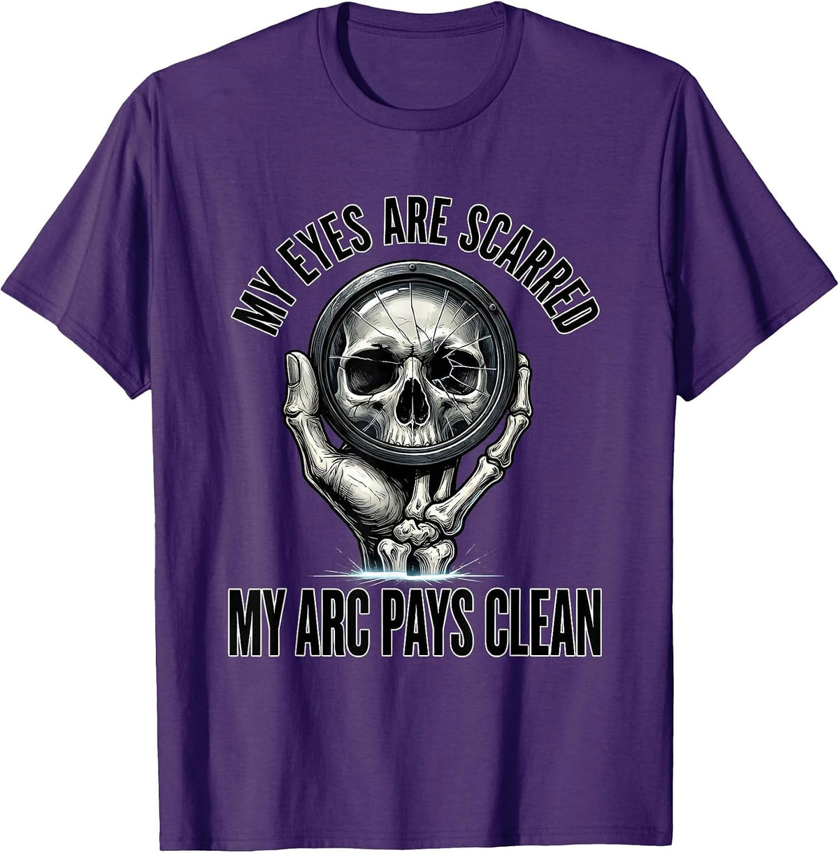 Men's My Eyes Are Scarred, My Arc Pays Clean Funny Welder Skeleton T-Shirt - Purple