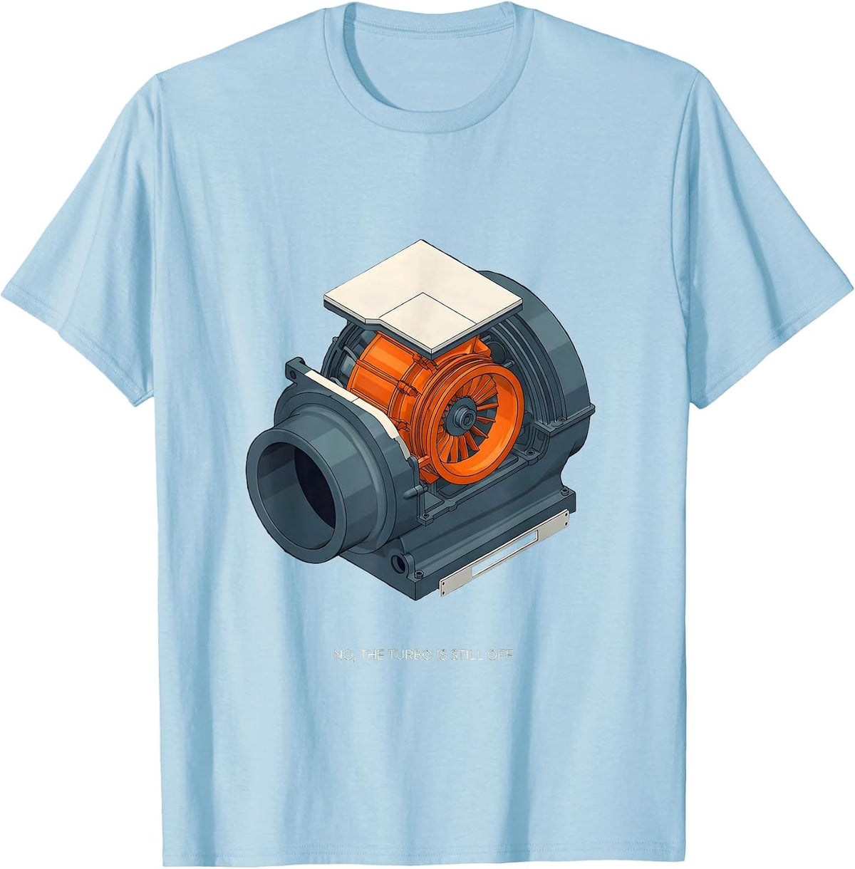 Men's No The Turbo Is Still Off Funny Mechanic Garage Auto T-Shirt - Baby Blue