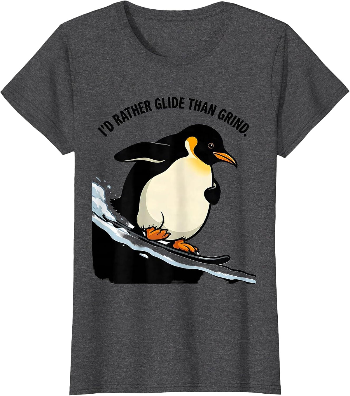 Women's I'd Rather Glide Than Grind Funny Penguin Animal Lover T-Shirt - Dark Heather Grey