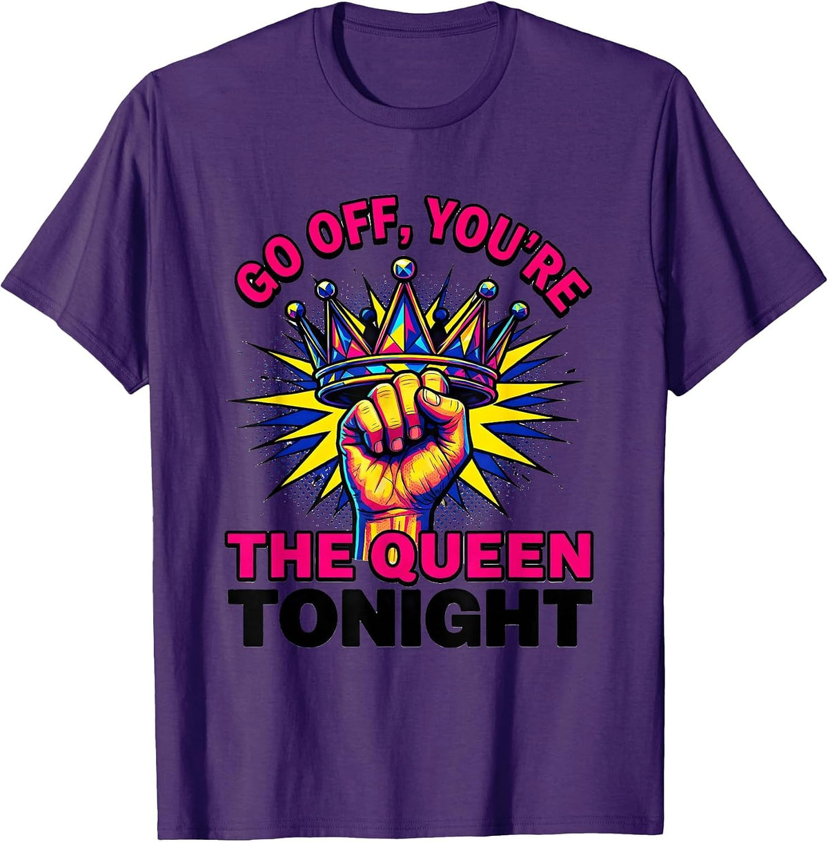 Men's Go Off, You're The Queen Tonight Sassy Queen Slay Humor T-Shirt - Purple