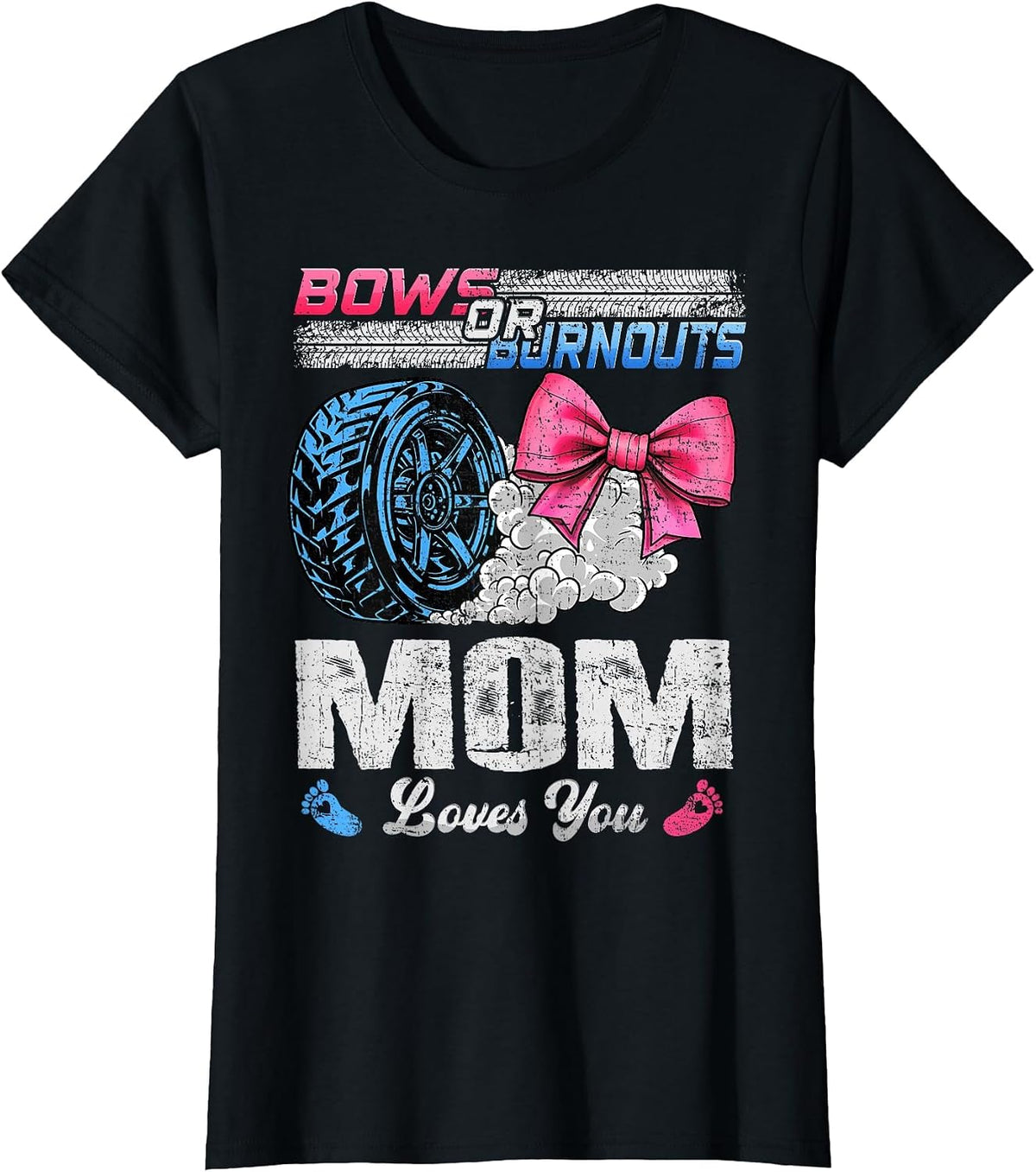 Burnouts Or Bows Your Mom Loves You Gender Reveal T-Shirt - Black