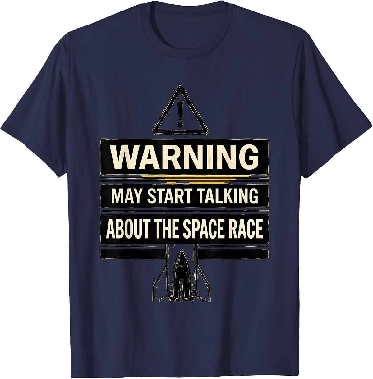 Men's Warning May Start Talking About The Space Race Funny History T-Shirt - Navy Blue