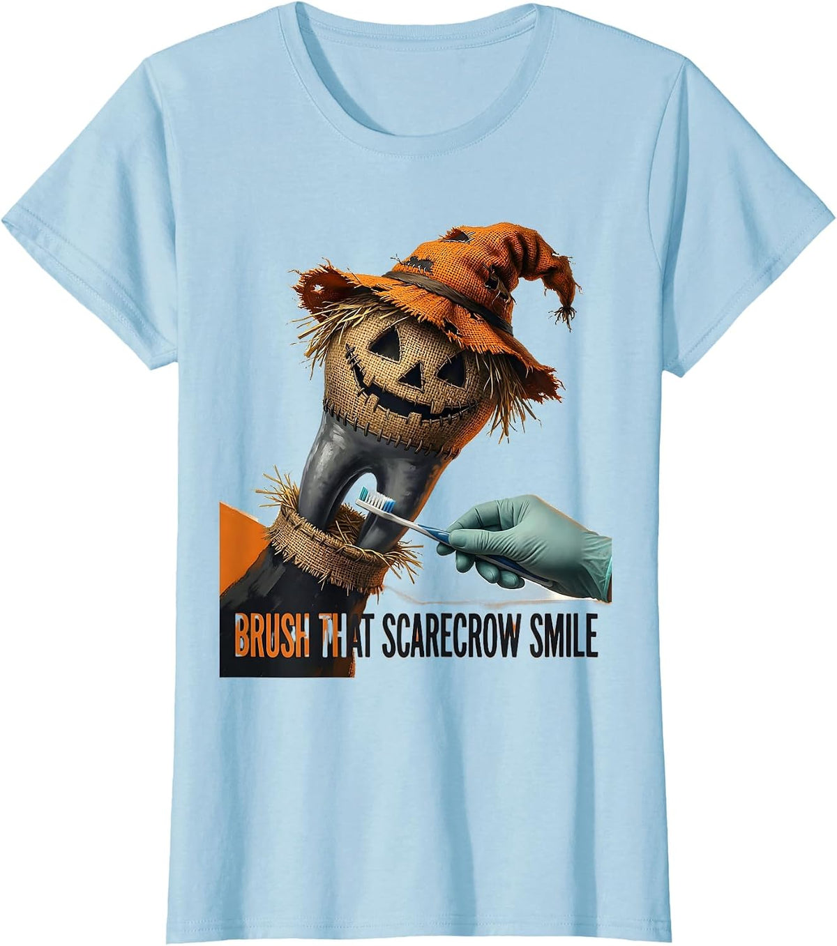 Women's Brush That Scarecrow Smile Funny Dental Hygienist Halloween T-Shirt - Baby Blue