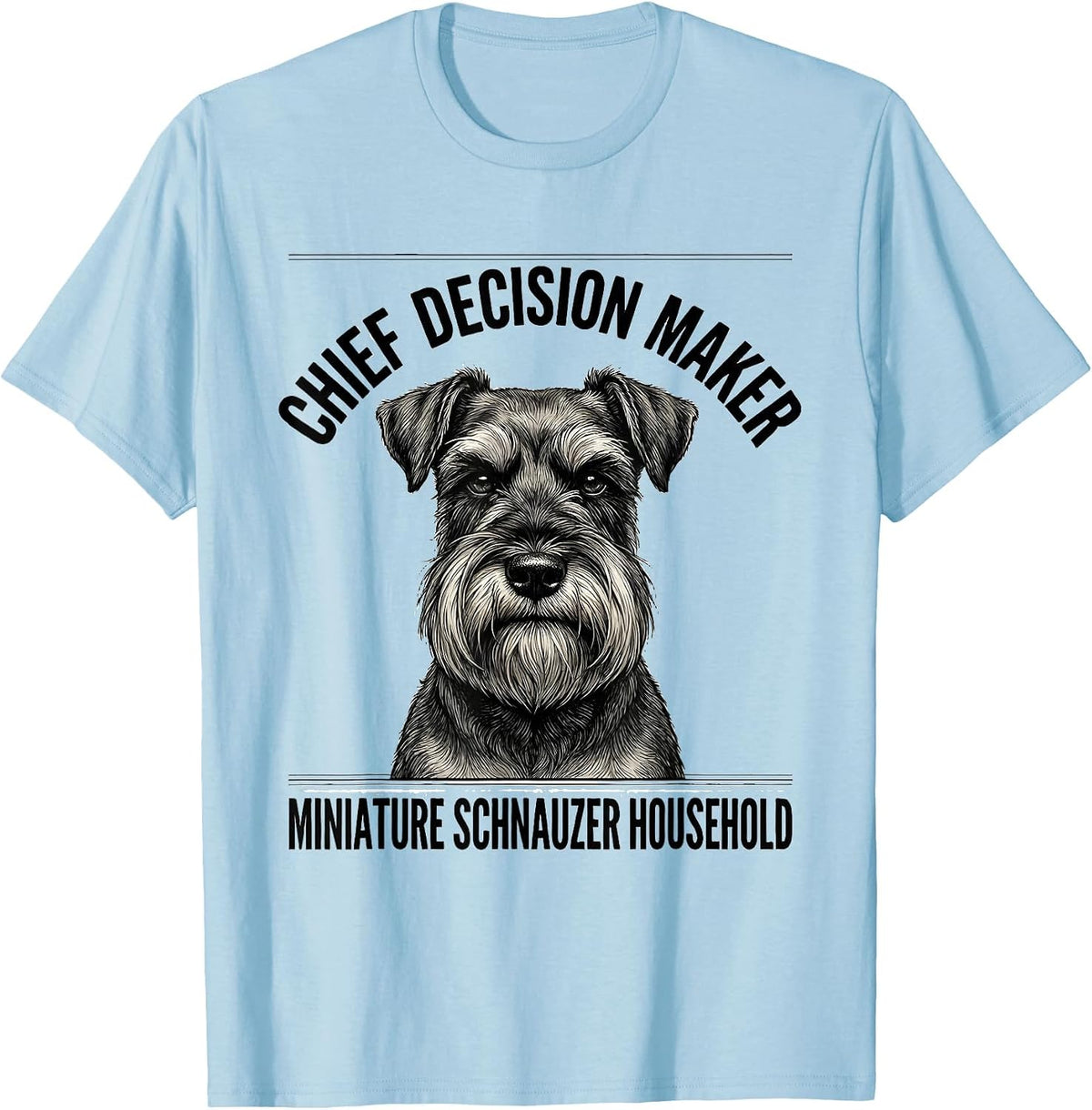 Men's Chief Decision Maker, Miniature Schnauzer Household Funny T-Shirt - Baby Blue