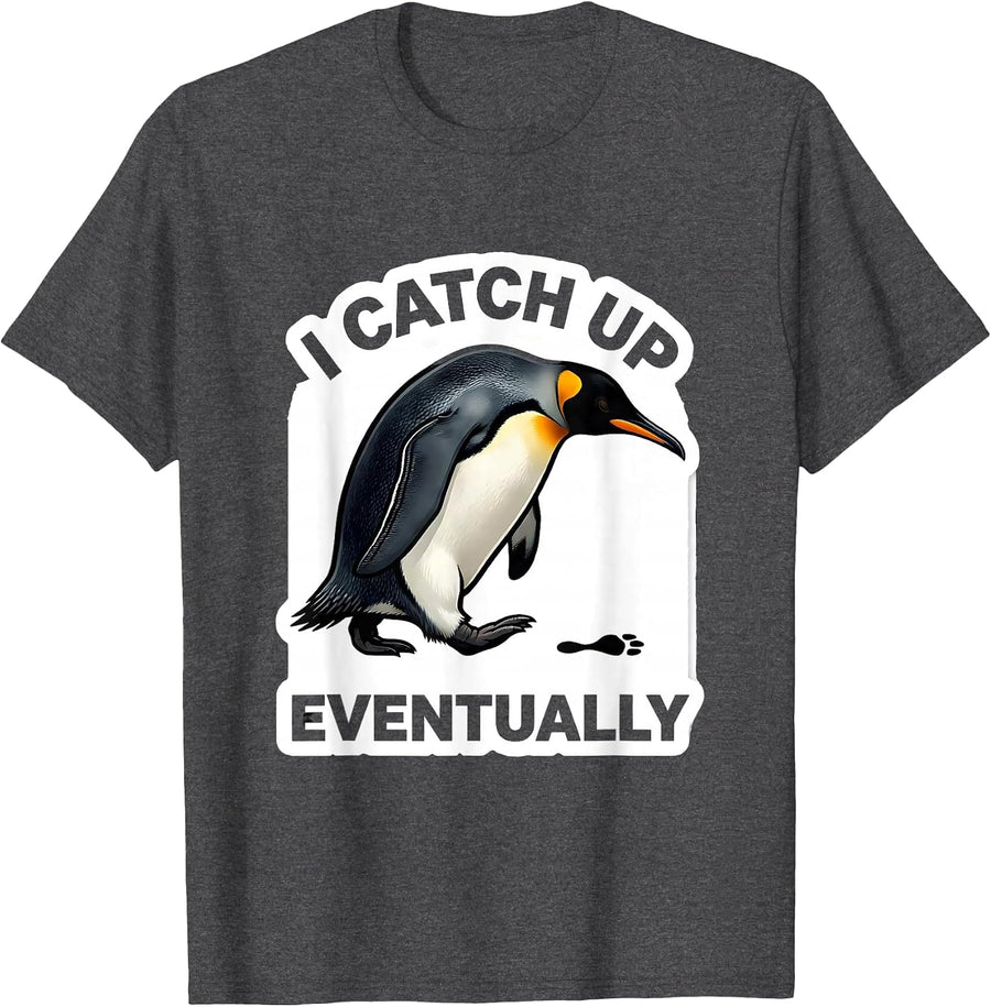 Men's I Catch Up Eventually Funny Penguin Lover Animal Humor Gift T-Shirt - Dark Heather Grey