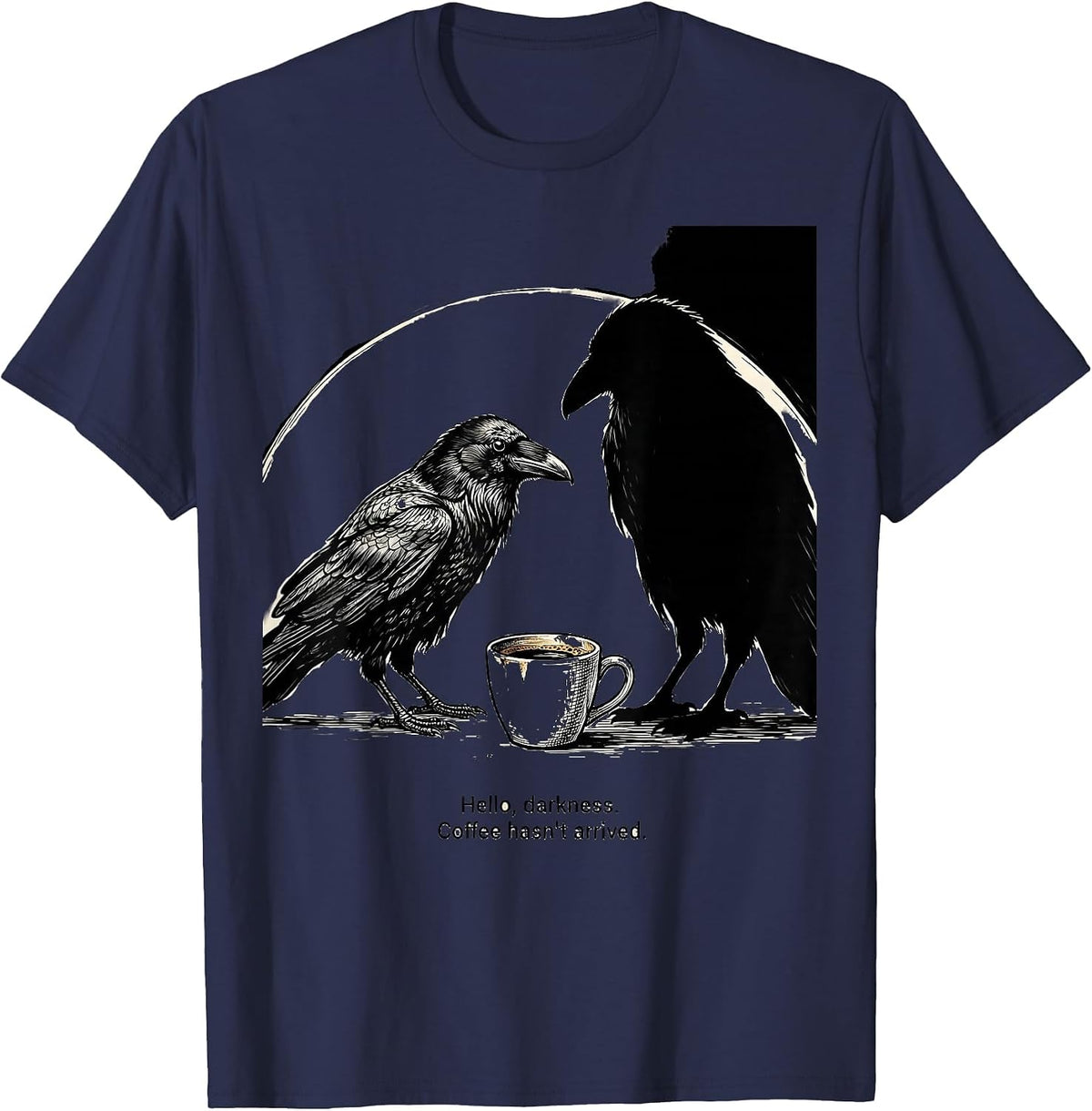 Hello, darkness. Coffee hasn't arrived. Gothic Raven Humor T-Shirt - Navy Blue
