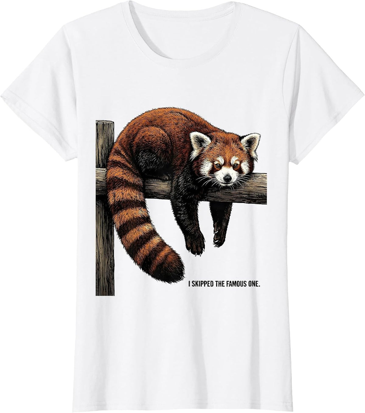 I Skipped The Famous One Funny Red Panda Animal Lover Humor T-Shirt - White
