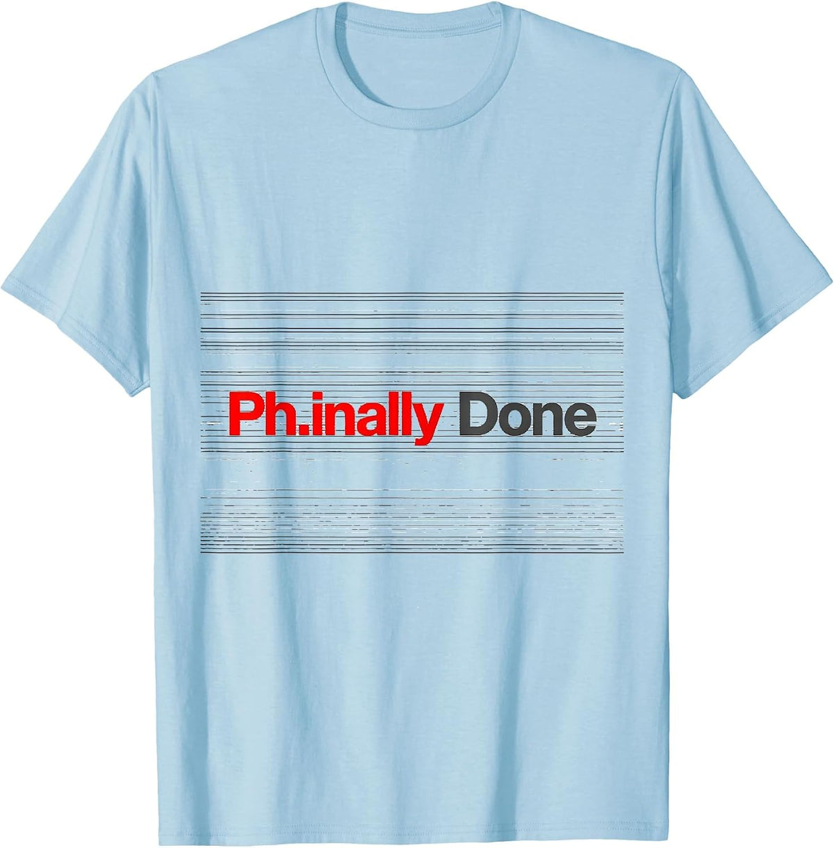 Men's Ph.inally Done Funny Doctorate Graduation PhD Degree Gift T-Shirt - Baby Blue